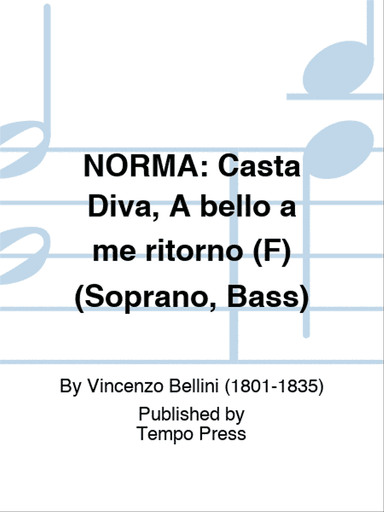 NORMA: Casta Diva, A bello a me ritorno (F) (Soprano, Bass)