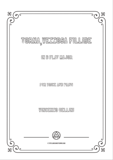 Bellini-Torna,vezzosa fillide in B flat Major,for voice and piano