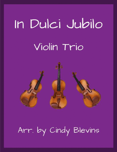 In Dulci Jubilo, for Violin Trio