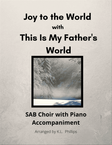 Joy to the World with This is My Father's World - SAB Choir with Piano Accompaniment