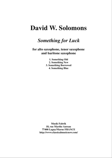 David Warin Solomons: Something for Luck for alto saxophone, tenor saxophone and baritone saxophone