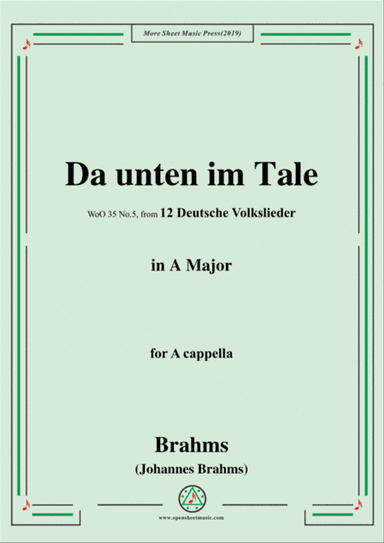 Brahms-Da unten im Tale,WoO 35 No.5,in A Major,from '12 Deutsche Volkslieder,WoO 35',for A cappella