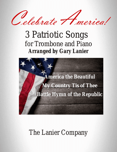CELEBRATE AMERICA (A suite of 3 great patriotic songs for Trombone & Piano with Score/Parts)