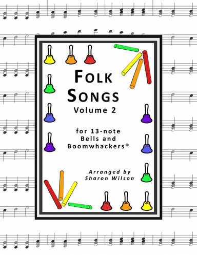 Folk Songs for 13-note Bells and Boomwhackers® (with Black and White Notes), VOL. 2