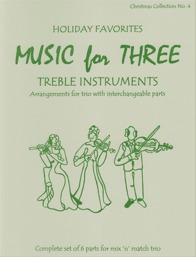 Music for Three Treble Instruments, Christmas Collection No. 4 Holiday Favorites