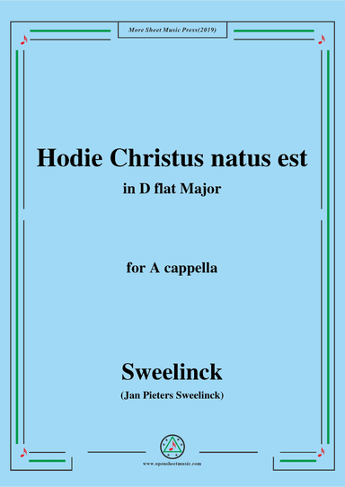 Sweelinck-Hodie Christus natus est,in D flat Major,for A cappella