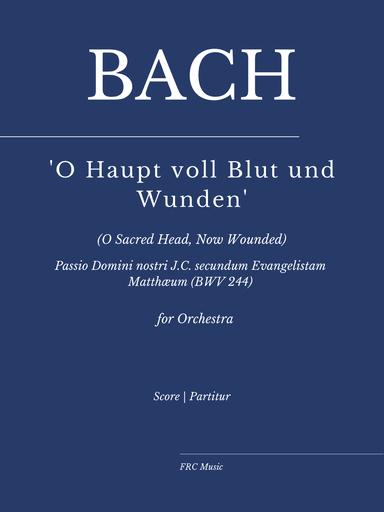 'O Haupt voll Blut und Wunden' (O Sacred Head, Now Wounded) for Choir and Orchestra