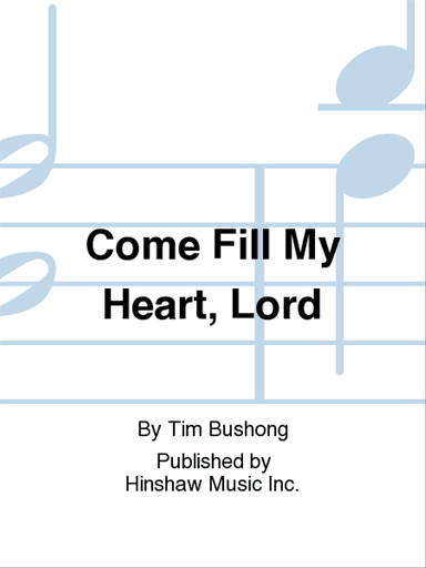 Come Fill My Heart, Lord