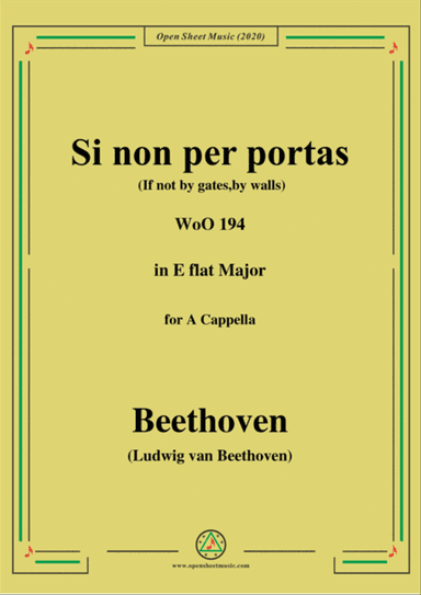 Beethoven-Si non per portas(If not by gates,by walls),WoO 194,in E flat Major,for A Cappella