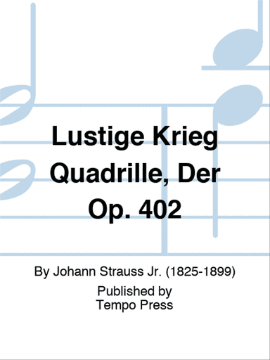 Lustige Krieg Quadrille, Der Op. 402