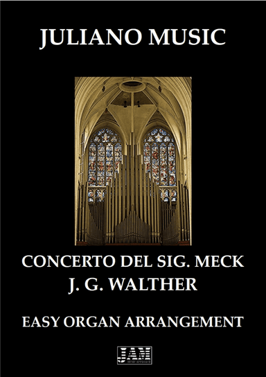 CONCERTO DEL SIGNOR MECK (EASY ORGAN - C VERSION) - J. G. WALTHER