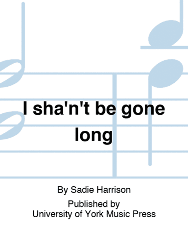 I sha'n't be gone long