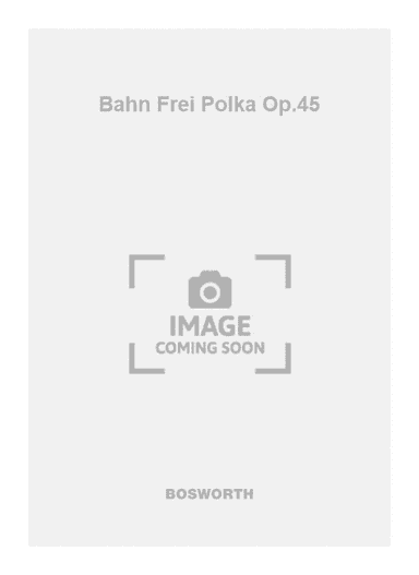 Bahn Frei Polka Op.45