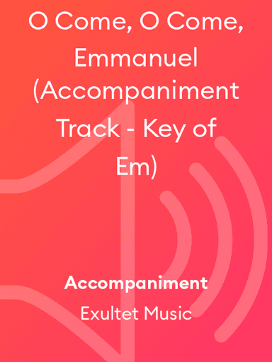 O Come, O Come, Emmanuel (Accompaniment Track - Key of Em)
