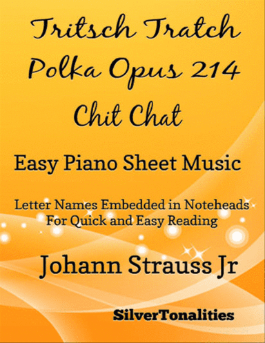 Tritsch Tratsch Polka Opus 214 Chit Chat Easy Piano Sheet Music