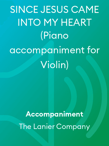 SINCE JESUS CAME INTO MY HEART (Piano accompaniment for Violin)