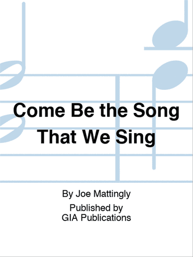 Come Be the Song That We Sing