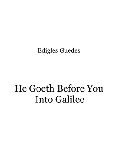 He Goeth Before You Into Galilee