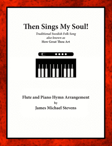 Then Sings My Soul - Flute & Piano
