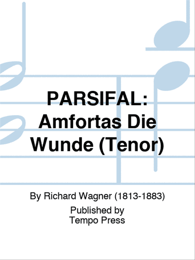 PARSIFAL: Amfortas Die Wunde (Tenor)