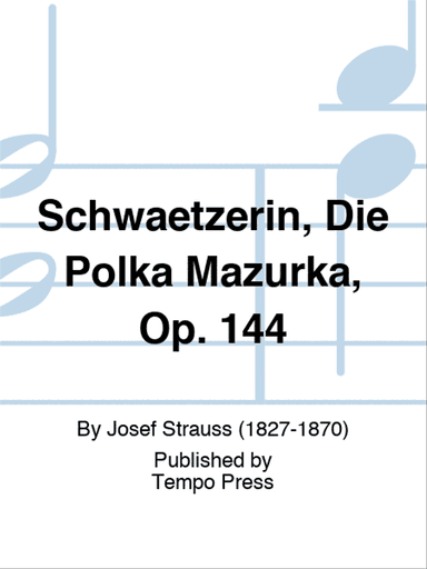 Schwaetzerin, Die Polka Mazurka, Op. 144