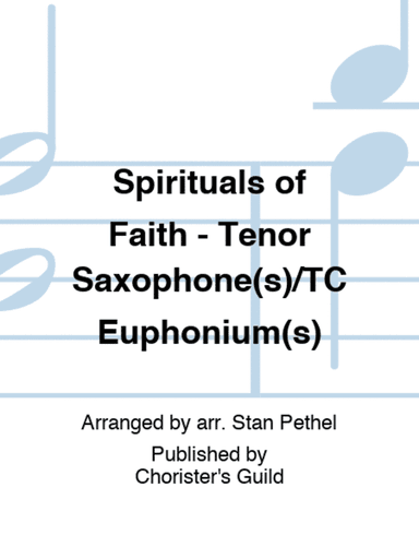 Spirituals of Faith - Tenor Saxophone(s)/TC Euphonium(s)