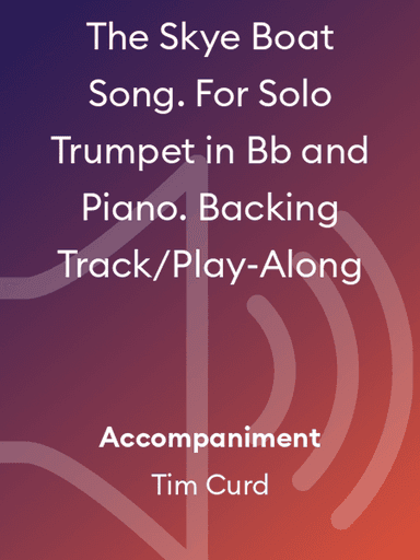 The Skye Boat Song. For Solo Trumpet in Bb and Piano. Backing Track/Play-Along