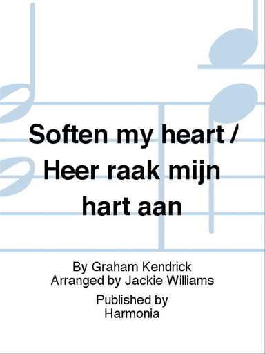 Soften my heart / Heer raak mijn hart aan