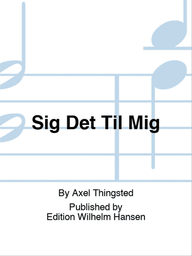Sig Det Til Mig