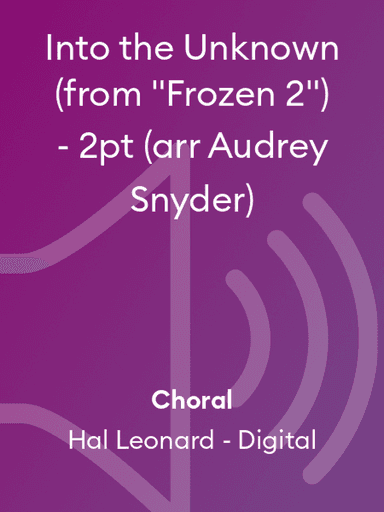 Into the Unknown (from "Frozen 2") - 2pt (arr Audrey Snyder)