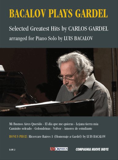 Bacalov Plays Gardel. Selected Greatest Hits by Carlos Gardel arranged for Piano Solo by Luis Bacalov