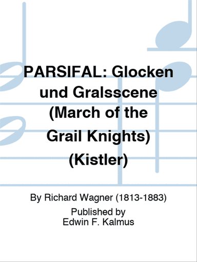 PARSIFAL: Glocken und Gralsscene (March of the Grail Knights) (Kistler)