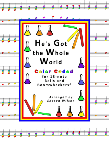 He's Got the Whole World In His Hands for 13-note Bells and Boomwhackers® (with Color Coded Notes)