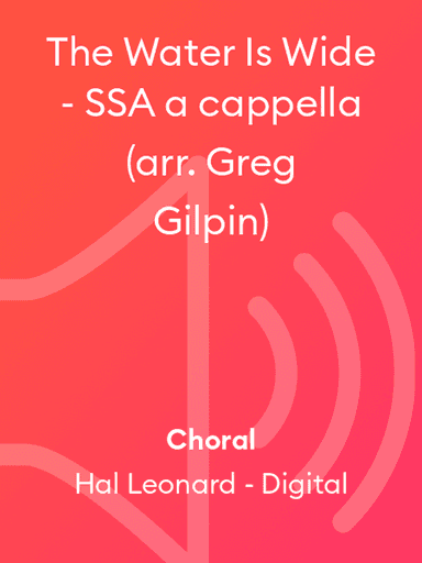 The Water Is Wide - SSA a cappella (arr. Greg Gilpin)