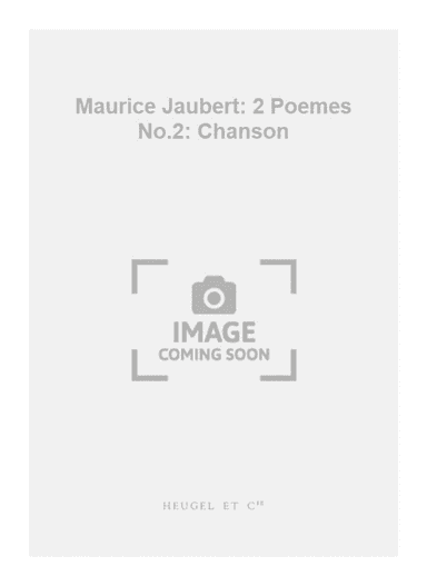 Maurice Jaubert: 2 Poemes No.2: Chanson