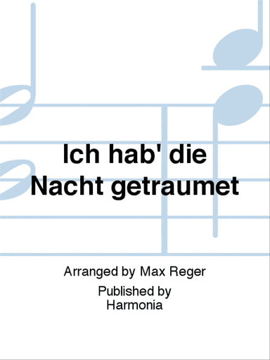Ich hab' die Nacht geträumet
