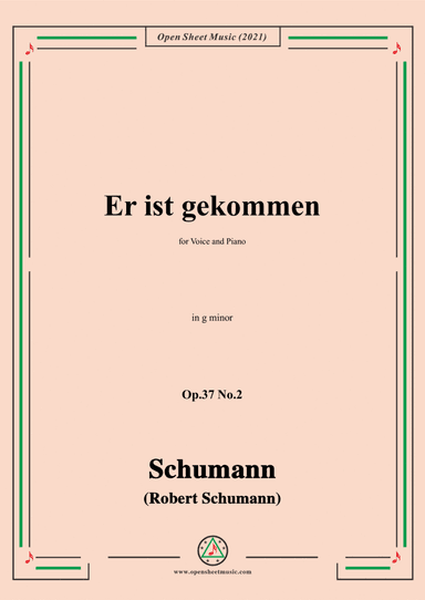 Schumann-Er ist gekommen,Op.37 No.2,in g minor,for Voice and Piano