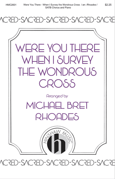 Were You There - When I Survey