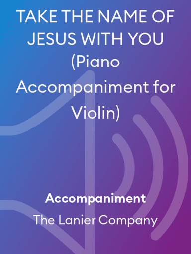 TAKE THE NAME OF JESUS WITH YOU (Piano Accompaniment for Violin)