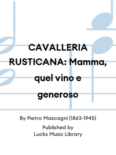 CAVALLERIA RUSTICANA: Mamma, quel vino e generoso