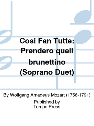 COSI FAN TUTTE: Prendero quell brunettino (Soprano Duet)
