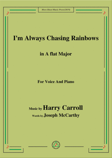 Harry Carroll-I'm Always Chasing Rainbows,in A flat Major,for Voice&Piano