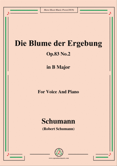 Schumann-Die Blume der Ergebung,Op.83 No.2,in B Major,for Voice&Piano