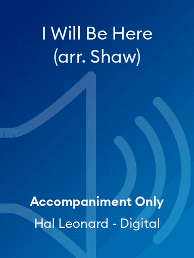 I Will Be Here (arr. Shaw)