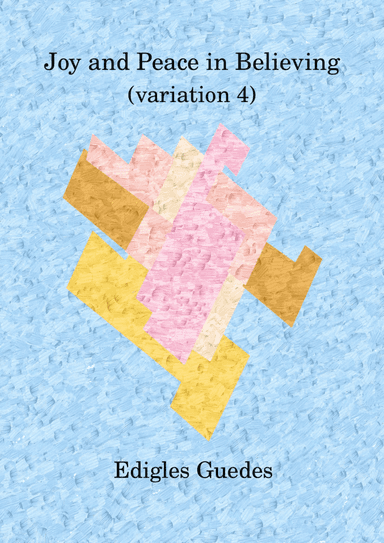 Joy and Peace in Believing (variation 4)