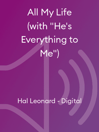 All My Life (with "He's Everything to Me")
