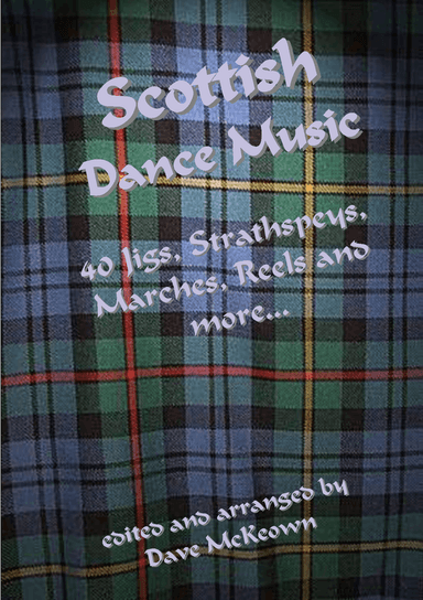 Traditional Scottish Dance Music for Clarinet; 40 Jigs, Marches, Strathspeys and more...