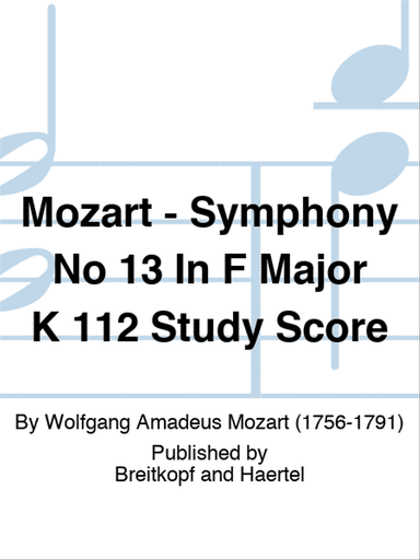 Mozart - Symphony No 13 In F Major K 112 Study Score