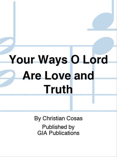 Your Ways, O Lord, Are Love and Truth