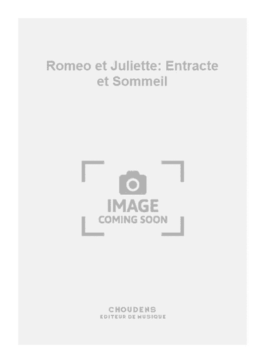 Romeo et Juliette: Entracte et Sommeil